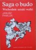 Janusz Pawluk Saga o budo. Wschodnie sztuki walki